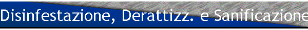Disinfestazione, Derattizz. e Sanificazione